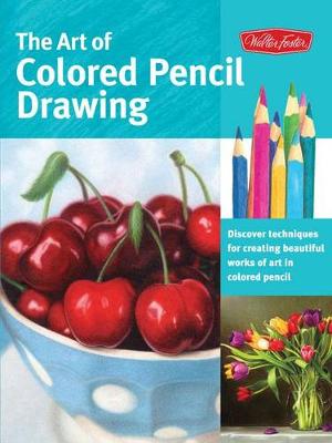 The Art of Colored Pencil Drawing (Collector's Series)