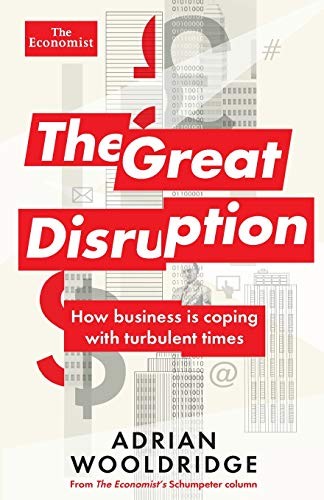 The Great Disruption: How business is coping with turbulent times (Economist Books)