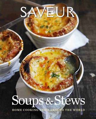 Saveur: Essential Soups and Stews
