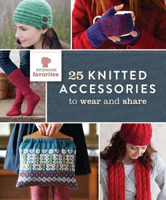 Interweave Favorites - 25 Knitted Accessories to Wear and Share