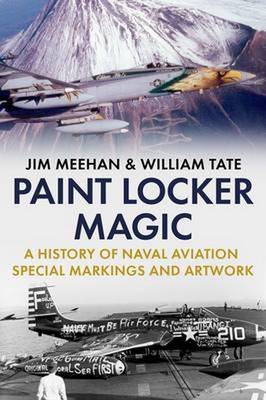 Paint Locker Magic: A History of Naval Aviation Special Markings and Artwork