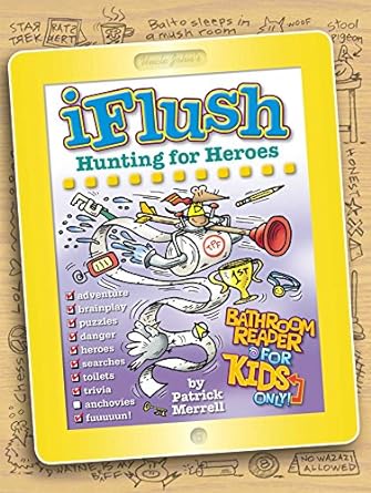 iFlush: Hunting for Heroes Bathroom Reader For Kids Only!