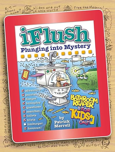 iFlush: Plunging into Mystery Bathroom Reader For Kids Only!