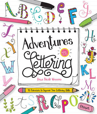 Adventures in Lettering: 40 exercises & projects to master your hand-lettering skills