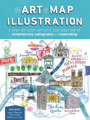 The Art of Map Illustration: A step-by-step artistic exploration of contemporary cartography and mapmaking