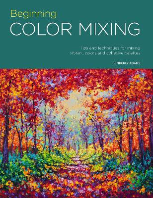 Portfolio: Beginning Color Mixing: Tips and techniques for mixing vibrant colors and cohesive palettes: Volume 8