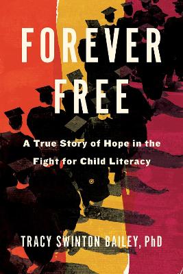 Forever Free: A True Story of Hope in the Fight for Child Literacy