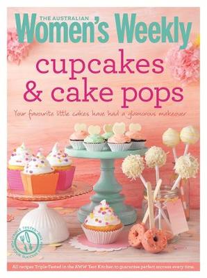 Cupcakes & Cake Pops: Inspiring designs and foolproof techniques for crowd-pleasing sweet treats