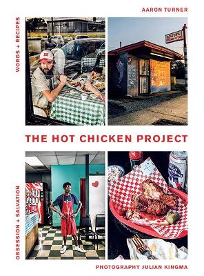 The Hot Chicken Project: Words + Recipes | Obsession + Salvation