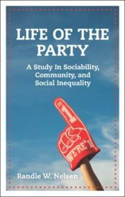 Life of the Party: A Study in Sociability, Community, and Social Inequality