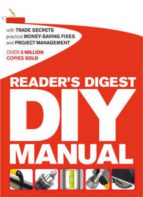 Reader's Digest DIY Manual: With Trade Secrets, Practical Money-Saving Fixes and Project Management