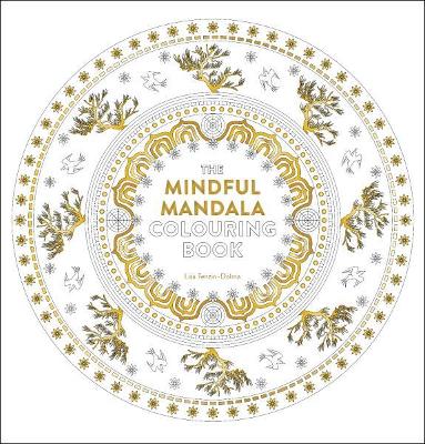 Mindful Mandala Colouring Book: Inspiring Designs for Contemplation, Meditation and Healing