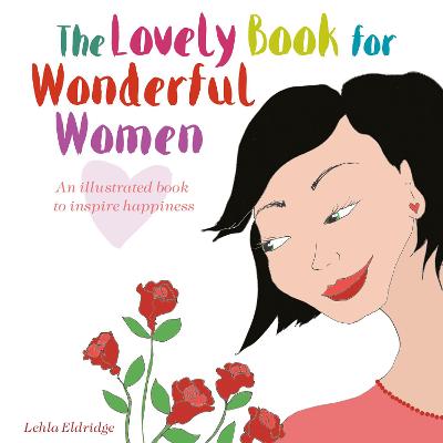 The Lovely Book for Wonderful Women: An Illustrated Book to Inspire Happiness