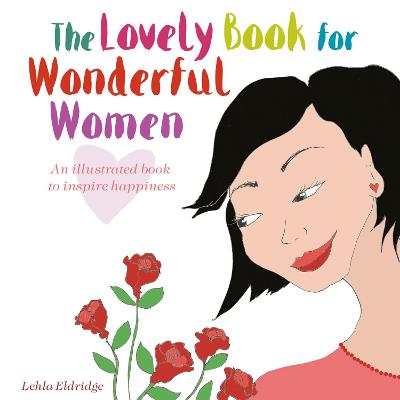 The Lovely Book for Wonderful Women: An Illustrated Book to Inspire Happiness