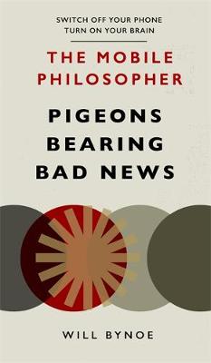 The Mobile Philosopher: Pigeons Bearing Bad News: Switch off your phone, turn on your brain