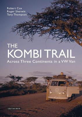 The Kombi Trail: Across Three Continents in a VW Van