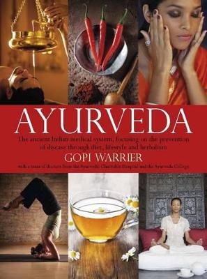 Ayurveda: The Ancient Indian Medical System, Focusing on the Prevention of Disease Through Diet, Lifestyle and Herbalism