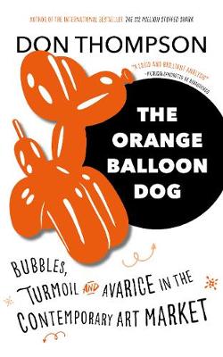 The Orange Balloon Dog: Bubbles, Turmoil and Avarice in the Contemporary Art Market