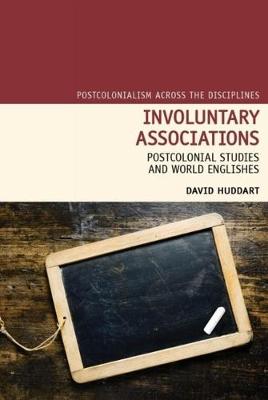 Involuntary Associations: Postcolonial Studies and World Englishes