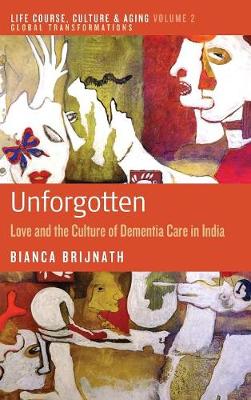 Unforgotten: Love and the Culture of Dementia Care in India
