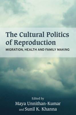 The Cultural Politics of Reproduction: Migration, Health and Family Making