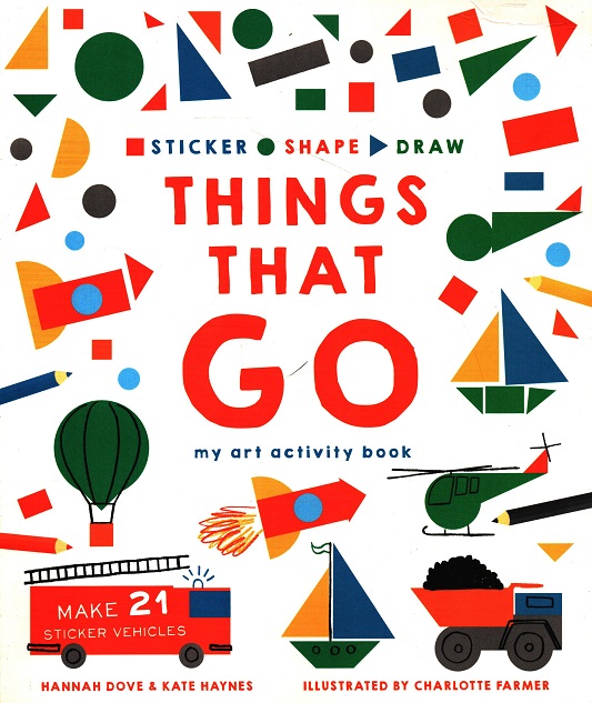 Sticker, Shape, Draw: Things That Go: My Art Activity Book