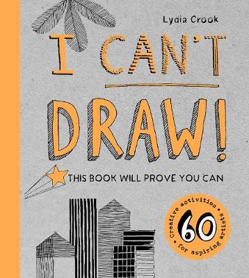 I Can't Draw!: This Book Will Prove You Can