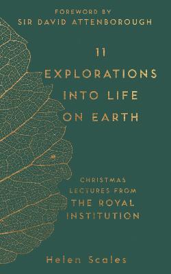 11 Explorations into Life on Earth: Christmas Lectures from the Royal Institution