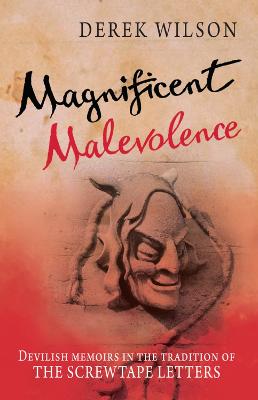 Magnificent Malevolence: Memoirs of a career in hell in the tradition of The Screwtape Letters