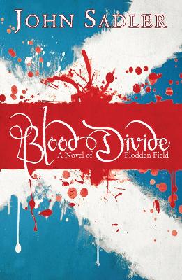 Blood Divide: A novel of Flodden Field
