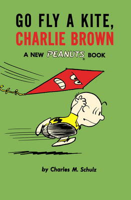 Go Fly a Kite, Charlie Brown: A New Peanuts Book