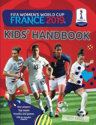 FIFA Women's World Cup France 2019 (TM) Kids' Handbook: Star players and top teams, puzzles and games, fill-in results charts