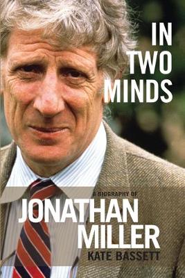 In Two Minds: A Biography of Jonathan Miller