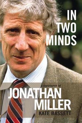 In Two Minds: A Biography of Jonathan Miller