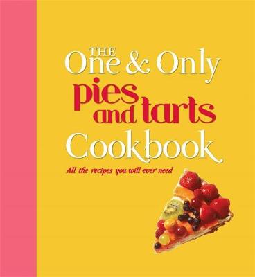 The One and Only Pies and Tarts Cookbook