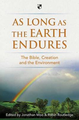 As Long as the Earth Endures: The Bible, Creation and the Environment
