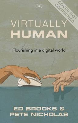 Virtually Human: Flourishing In A Digital World