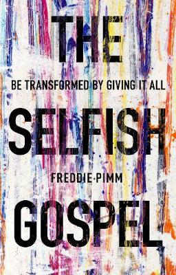 The Selfish Gospel: Be Transformed by Giving it All