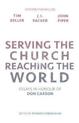 Serving the Church, Reaching the World: Essays in Honour of Don Carson