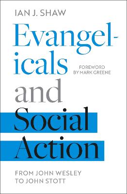 Evangelicals and Social Action: From John Wesley To John Stott