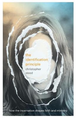 The Identification Principle: How The Incarnation Shapes Faith And Ministry