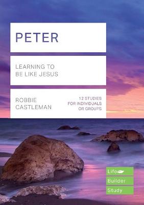 Peter (Lifebuilder Study Guides): Learning to be like Jesus