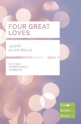 Four Great Loves (Lifebuilder Study Guides)