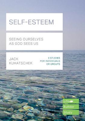 Self-Esteem (Lifebuilder Study Guides): Seeing Ourselves as God Sees Us