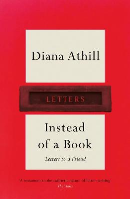 Instead of a Book: Letters to a Friend