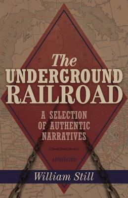 The Underground Railroad: A Selection of Authentic Narratives