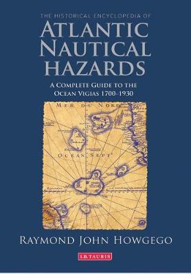 The Historical Encyclopedia of Atlantic Nautical Hazards: A Complete Guide to the Ocean Vigias 1700-1930