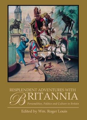 Resplendent Adventures with Britannia: Personalities, Politics and Culture in Britain