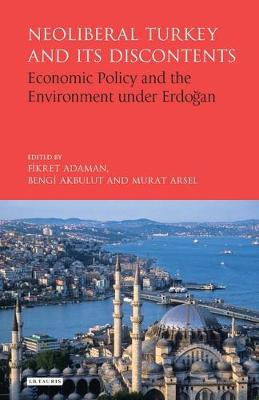 Neoliberal Turkey and its Discontents: Economic Policy and the Environment under Erdogan