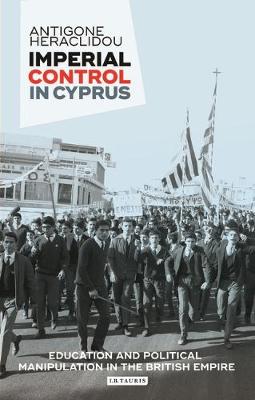 Imperial Control in Cyprus: Education and Political Manipulation in the British Empire